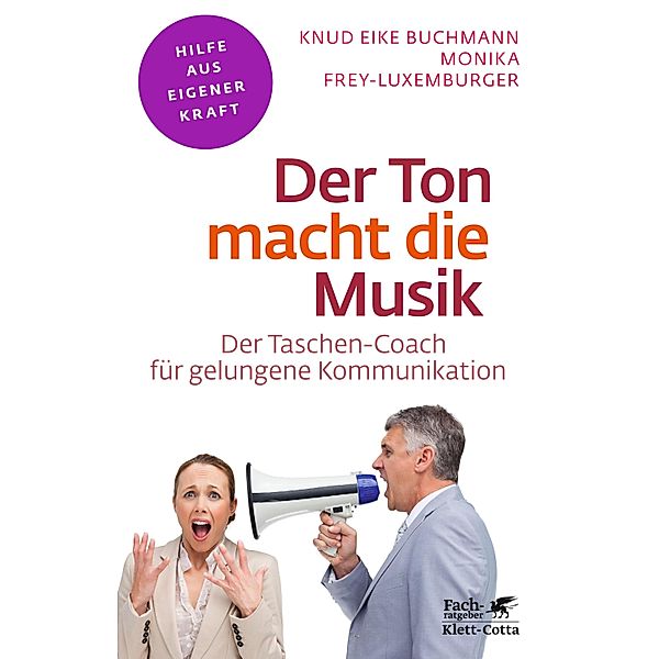 Der Ton macht die Musik (Fachratgeber Klett-Cotta) / Fachratgeber Klett-Cotta, Knud Eike Buchmann, Monika Frey-Luxemburger