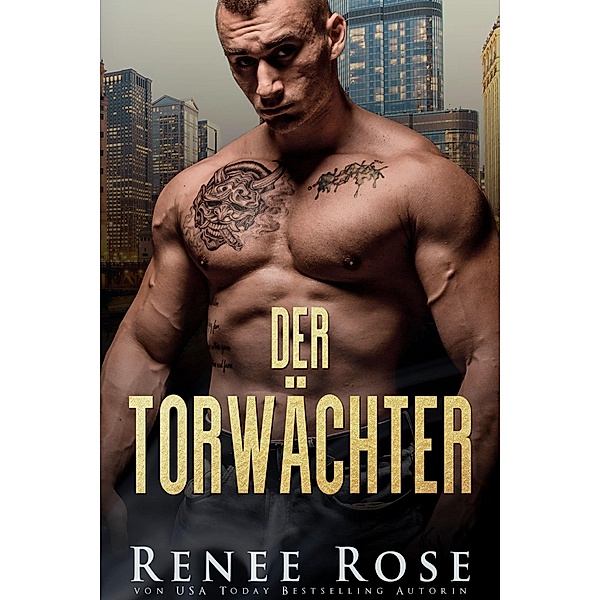 Der Torwächter / Chicago Bratwa Bd.11, Renee Rose