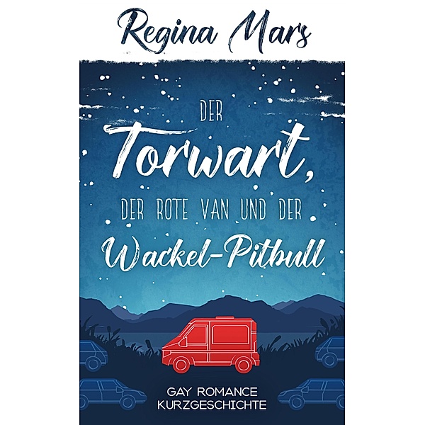 Der Torwart, der rote Van und der Wackel-Pitbull, Regina Mars