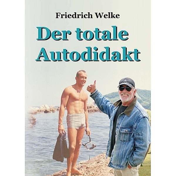 Der totale Autodidakt, Friedrich Welke