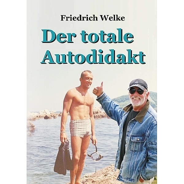 Der totale Autodidakt, Friedrich Welke
