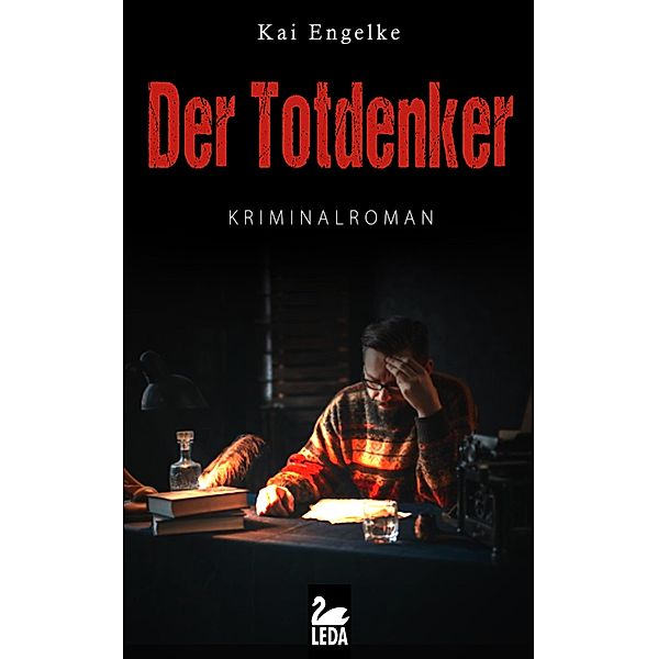 Der Totdenker: Kriminalroman, Kai Engelke