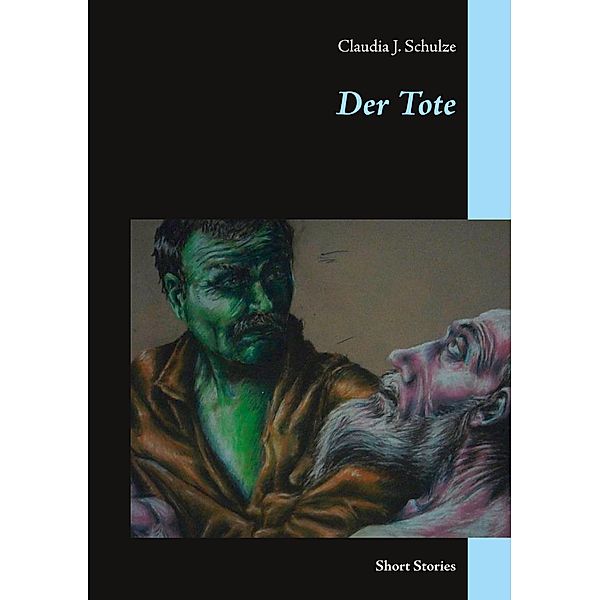 Der Tote, Claudia J. Schulze