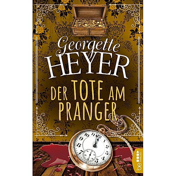 Der Tote am Pranger / Georgette-Heyer-Krimis Bd.1, Georgette Heyer