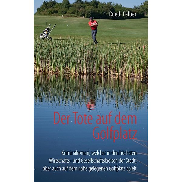 Der Tote auf dem Golfplatz, Ruedi Felber