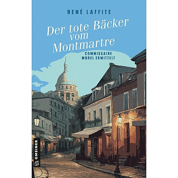 Der tote Bäcker vom Montmartre / Commissaire Morel Bd.1, René Laffite