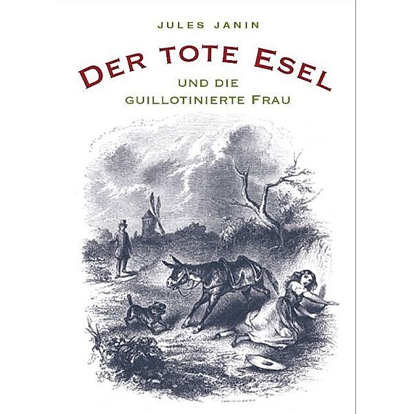 Der tote Esel und die guillotinierte Frau, Jules Janin