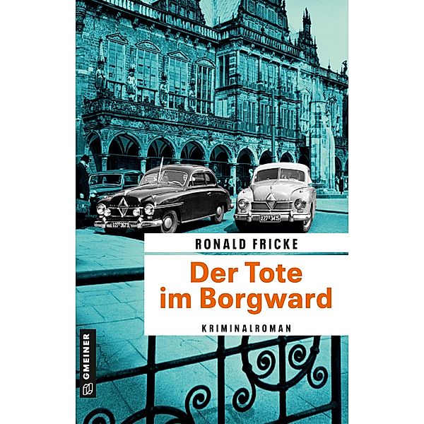 Der Tote im Borgward / Bremen in den 60ern - Umbruch, Konfrontation, Spannung Bd.1, Ronald Fricke