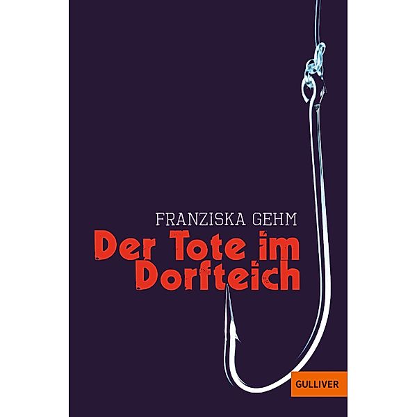 Der Tote im Dorfteich / Gulliver Taschenbücher Bd.74160, Franziska Gehm