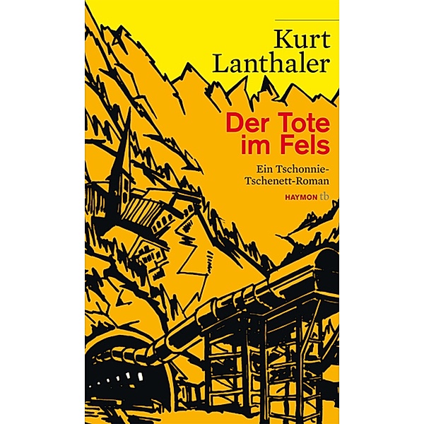 Der Tote im Fels / Tschonnie-Tschenett-Roman Bd.1, Kurt Lanthaler