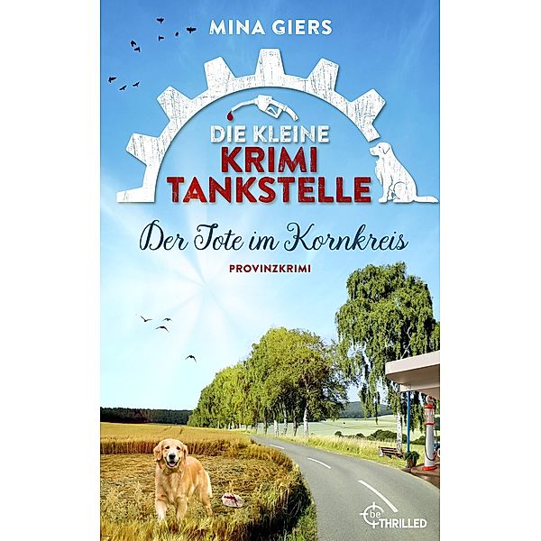 Der Tote im Kornkreis / Die kleine Krimi-Tankstelle Bd.4, Mina Giers