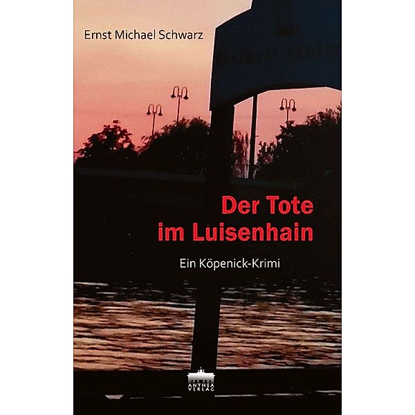 Der Tote im Luisenhain, Ernst Michael Schwarz