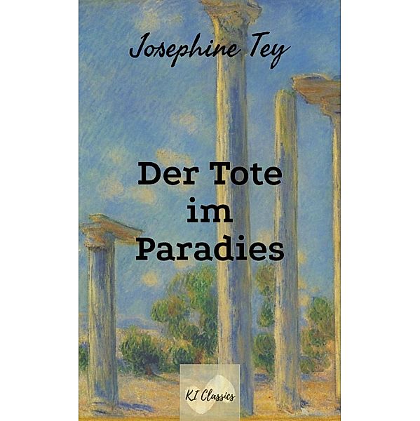 Der Tote im Paradies / Josephine Tey - Krimiklassiker Bd.8, Josephine Tey
