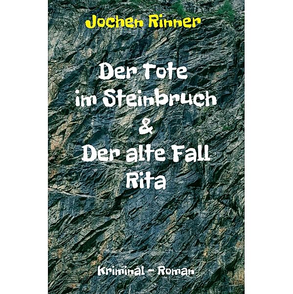 Der Tote im Steinbruch & Der alte Fall Rita, Jochen Rinner