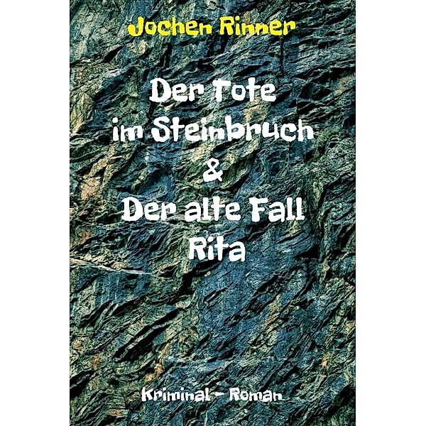 Der Tote im Steinbruch & Der alte Fall Rita, Jochen Rinner