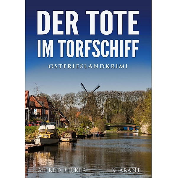 Der Tote im Torfschiff. Ostfrieslandkrimi / Kommissar Steen ermittelt Bd.8, Alfred Bekker