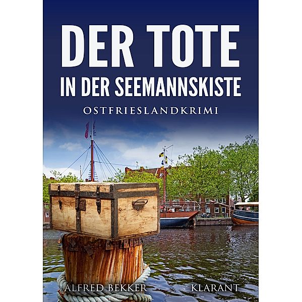 Der Tote in der Seemannskiste. Ostfrieslandkrimi / Kommissar Steen ermittelt Bd.13, Alfred Bekker