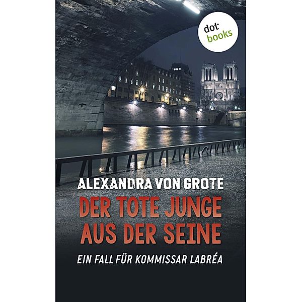 Der tote Junge aus der Seine / Kommissar LaBréa Bd.4, Alexandra von Grote