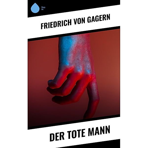 Der tote Mann, Friedrich von Gagern