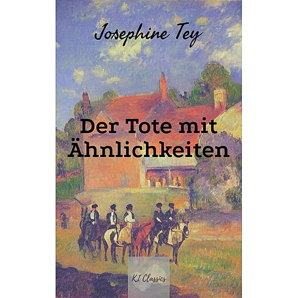 Der Tote mit Ähnlichkeiten / Josephine Tey - Krimiklassiker Bd.4, Josephine Tey