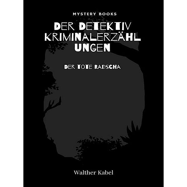 Der tote Radscha / Der Detektiv. Kriminalerzählungen Bd.170, Walther Kabel