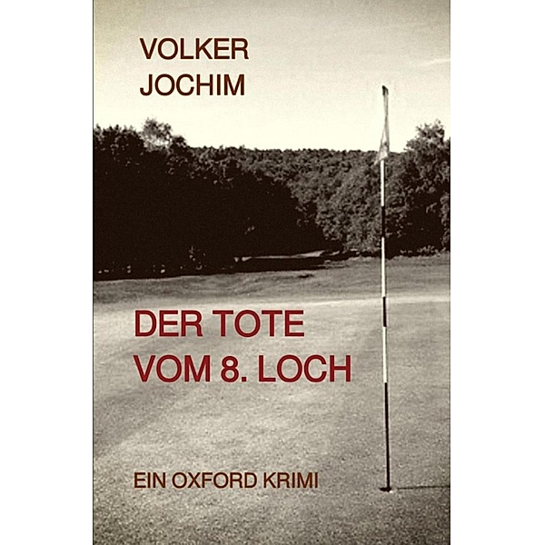 Der Tote vom 8. Loch, Volker Jochim