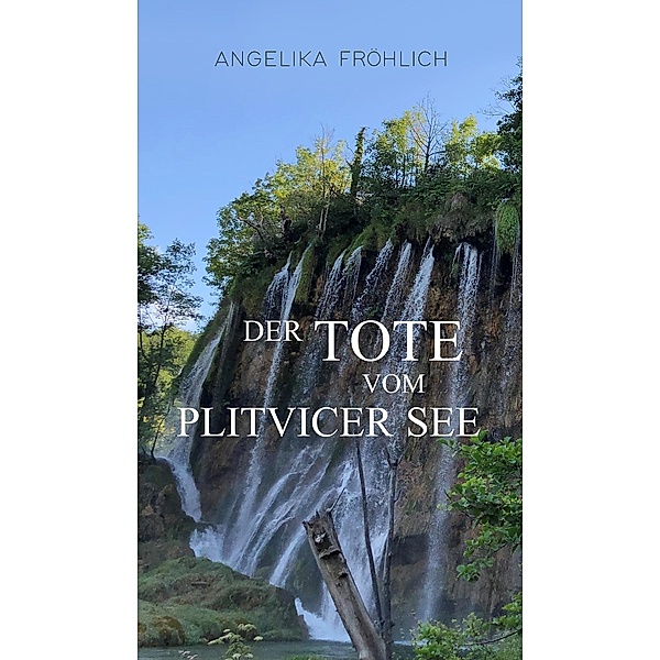 Der Tote vom Plitvicer See / myMorawa von Dataform Media GmbH, Angelika Fröhlich