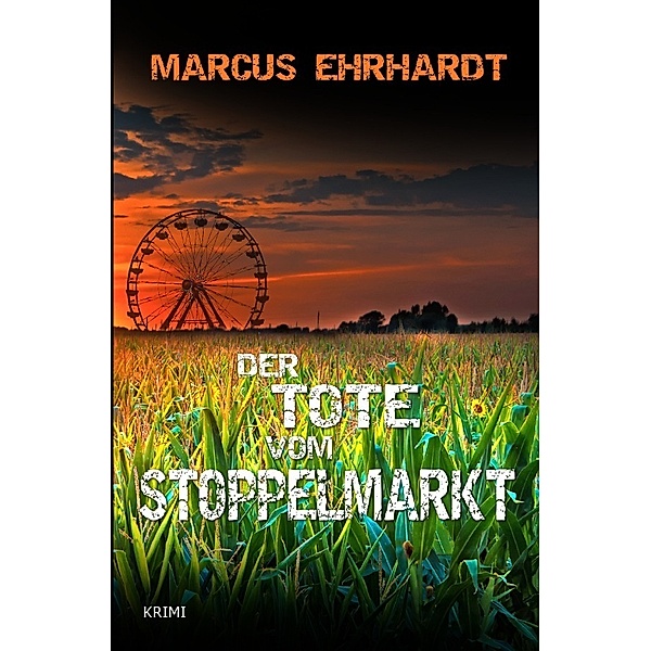 Der Tote vom Stoppelmarkt, Marcus Ehrhardt