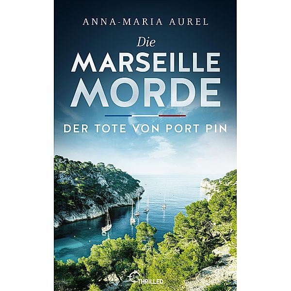 Der Tote von Port Pin / Die Marseille Morde Bd.2, Anna-Maria Aurel