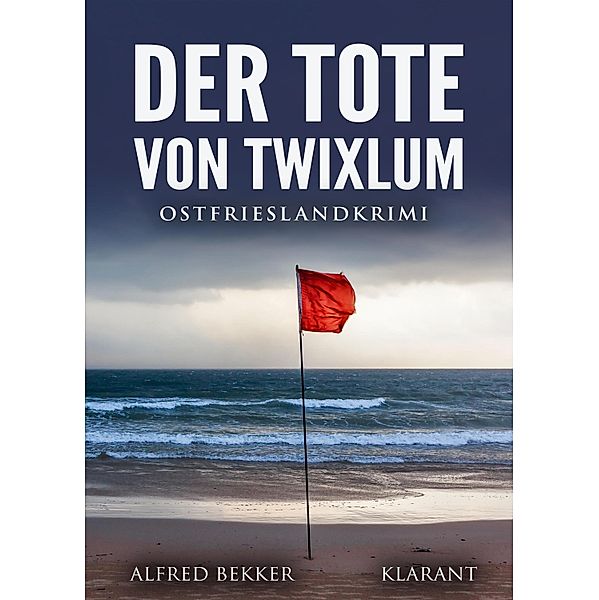 Der Tote von Twixlum. Ostfrieslandkrimi / Kommissar Steen ermittelt Bd.6, Alfred Bekker
