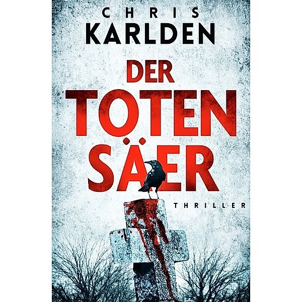 Der Totensäer: Thriller, Chris Karlden