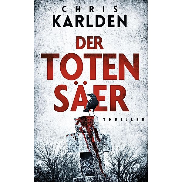 Der Totensäer: Thriller / Speer-und-Bogner-Thriller Bd.2, Chris Karlden