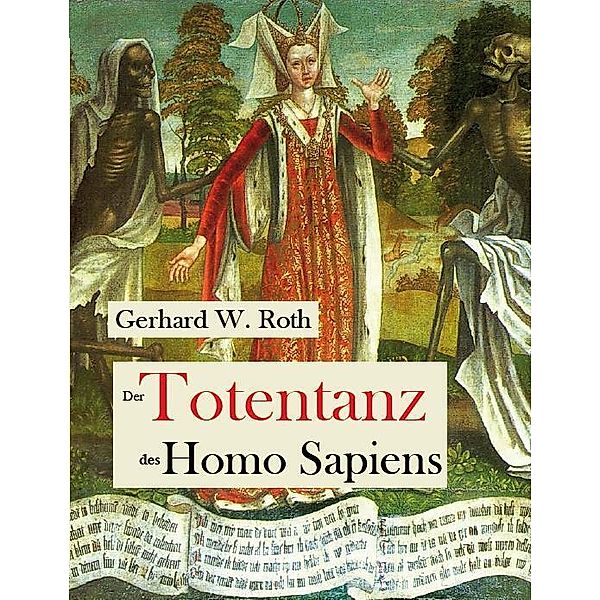 Der Totentanz des Homo Sapiens, Gerhard W. Roth