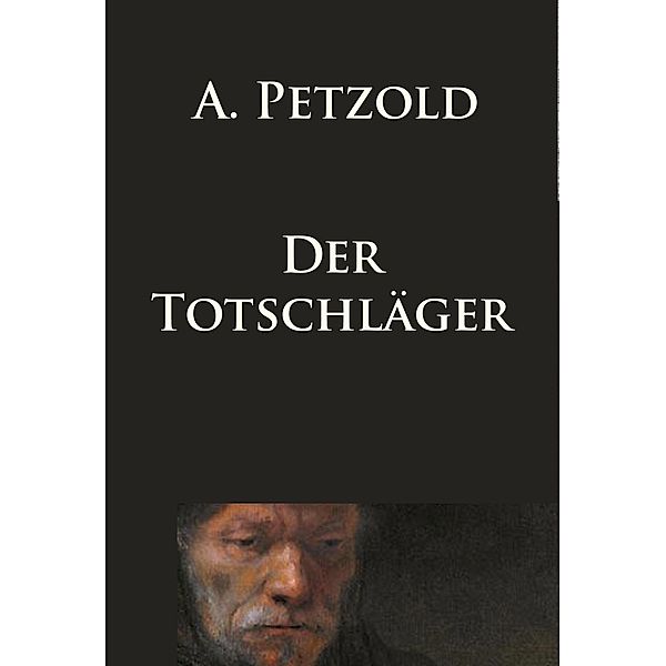 Der Totschläger, A. Petzold