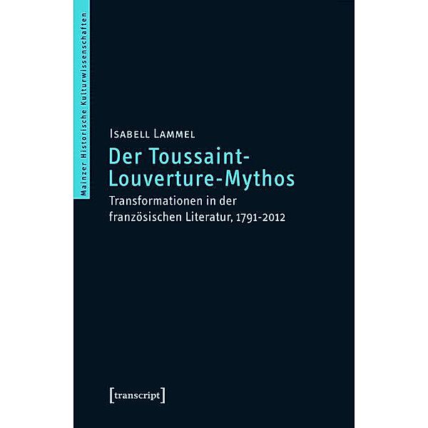 Der Toussaint-Louverture-Mythos / Mainzer Historische Kulturwissenschaften Bd.26, Isabell Lammel