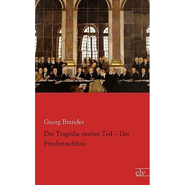 Der Tragödie zweiter Teil: Der Friedensschluss, Georg Brandes
