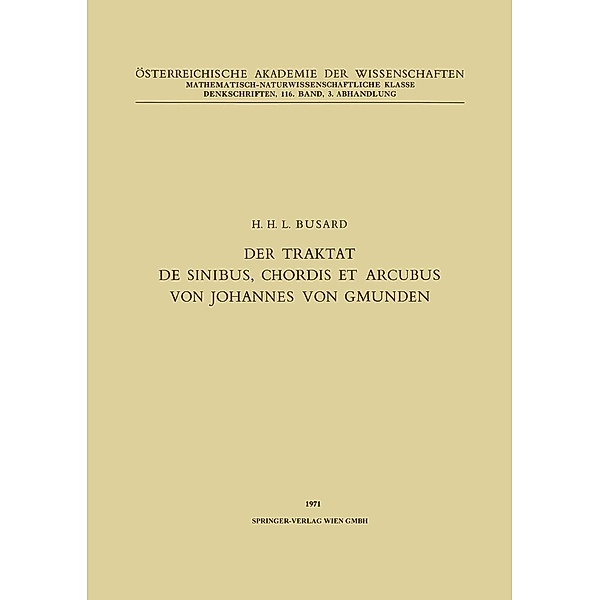 Der Traktat de Sinibus, Chordis et Arcubus von Johannes von Gmunden / Denkschriften der Österreichischen Akademie der Wissenschaften Bd.116 / 3, Hubertus L. L. Busard