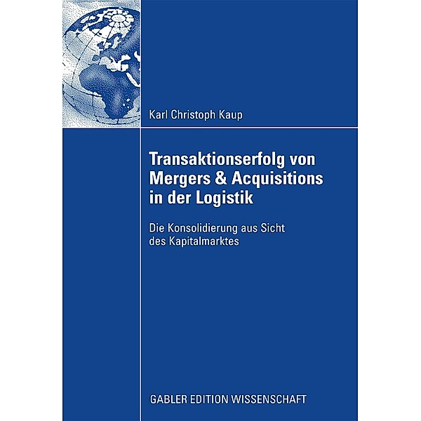 Der Transaktionserfolg von Mergers & Acquisitions in der Logistik, Karl Chr. Kaup