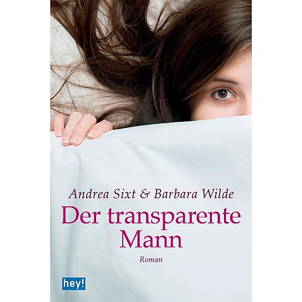 Der transparente Mann, Andrea Sixt, Barbara Wilde