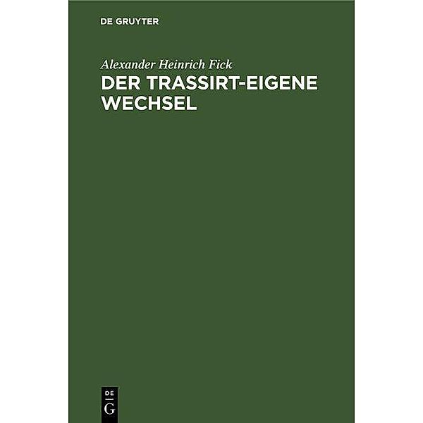 Der Trassirt-eigene Wechsel, Alexander Heinrich Fick