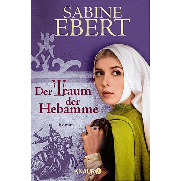 Der Traum der Hebamme / Hebammen-Romane Bd.5, Sabine Ebert