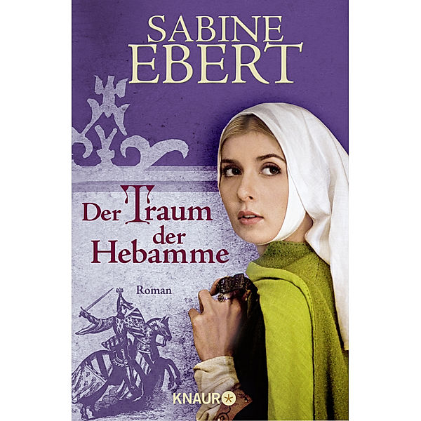 Der Traum der Hebamme / Hebammen-Romane Bd.5, Sabine Ebert