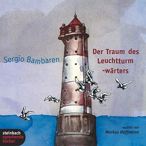 Der Traum des Leuchtturmwärters (Ungekürzt), Sergio Bambaren