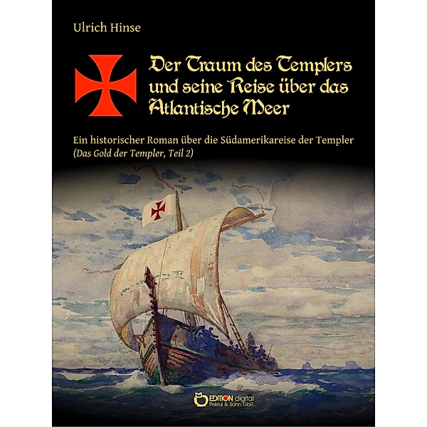 Der Traum des Templers und seine Reise über das Atlantische Meer / Das Gold der Templer Bd.2, Ulrich Hinse