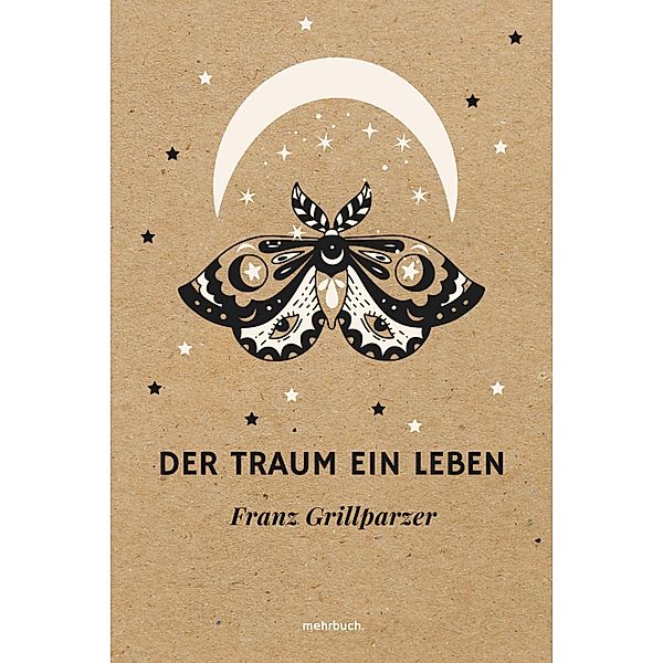 Der Traum ein Leben, Franz Grillparzer