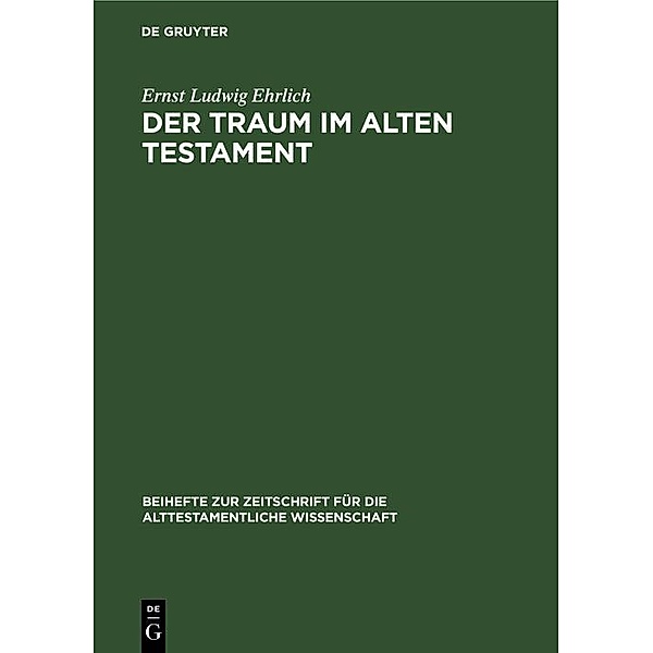 Der Traum im Alten Testament / Beihefte zur Zeitschrift für die alttestamentliche Wissenschaft Bd.73, Ernst Ludwig Ehrlich
