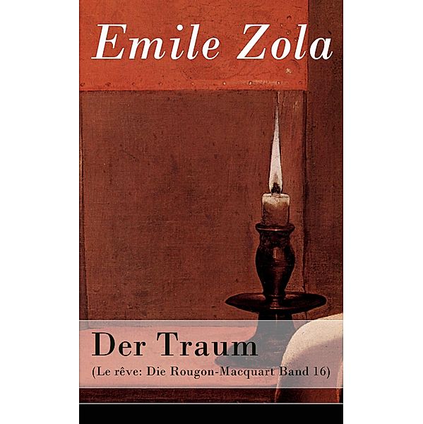 Der Traum (Le rêve: Die Rougon-Macquart Band 16), Emile Zola