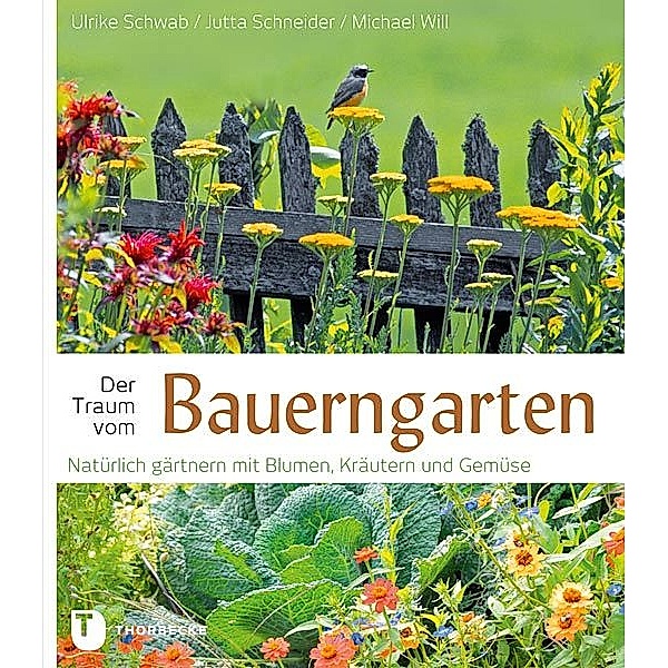 Der Traum vom Bauerngarten, Ulrike Schwab, Jutta Schneider, Will Michael