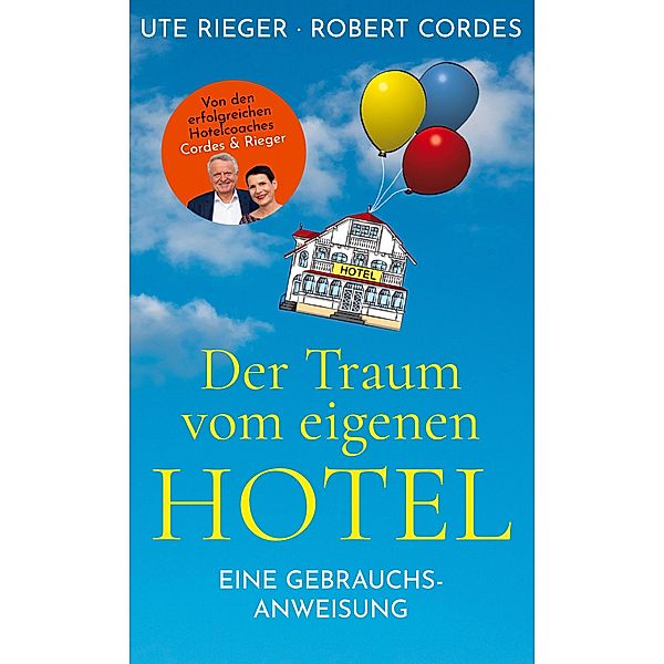 Der Traum vom eigenen Hotel, Ute Rieger, Robert Cordes