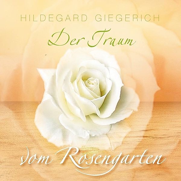 Der Traum vom Rosengarten, Hildegard Giegerich